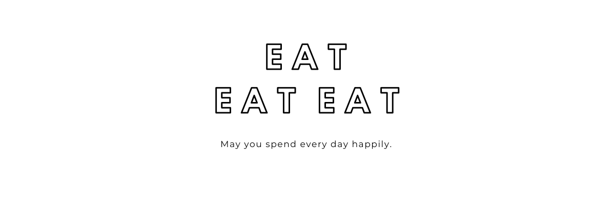eat eat eat